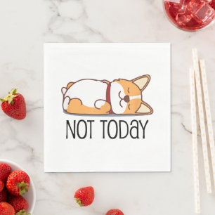 Cute Corgi Gift Funny Dog Lover Not Today Lazy  Napkins