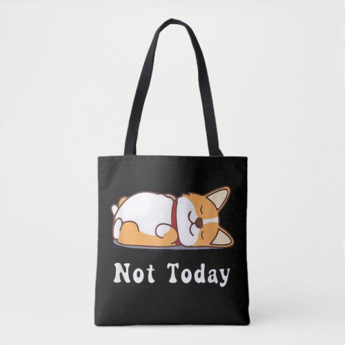 Cute Corgi Gift Funny Dog Lover Not Today Lazy  Tote Bag