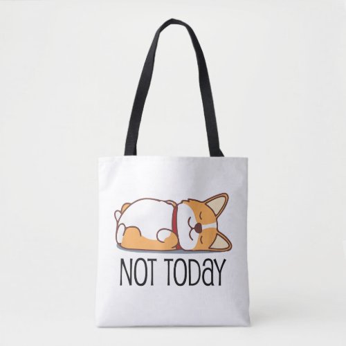 Cute Corgi Gift Funny Dog Lover Not Today Lazy  Tote Bag