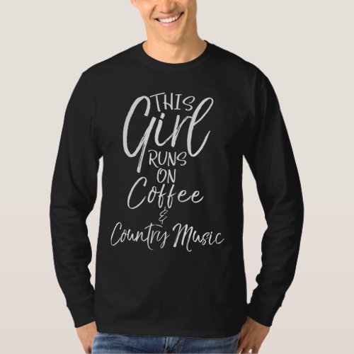 Cute Country Gift This Girl Runs on Coffee  Count T_Shirt