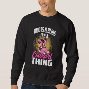 Cute Country Girl Boots Bling It's A Cowgirl Thing Sweatshirt