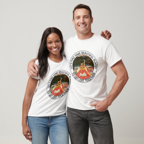 Cute Couples Lets Find Some Place to Get Lost T_Shirt