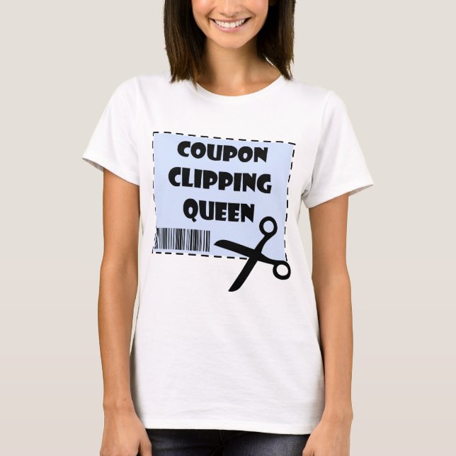 Cute Coupon Clipping Queen Saying T-Shirt (Front)