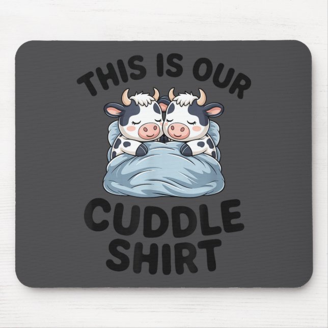 Cute Cow Couple This Is Our Cuddle  Mouse Pad (Front)