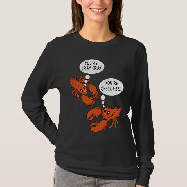 Cute Crawfish Saying You're Cray Cray You're Shell T-Shirt (Front)