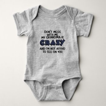 Cute Crazy Grandma Don't Mess With Me Tell On You Baby Bodysuit by LittleThingsDesigns at Zazzle
