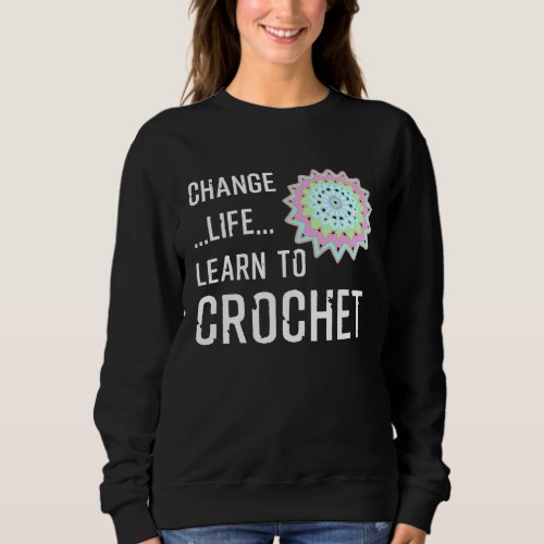 Cute Crochet Saying For Creative Fabric And Fiber  Sweatshirt