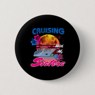 Cute Cruising With My Sisters Women Girls Cruise L Button