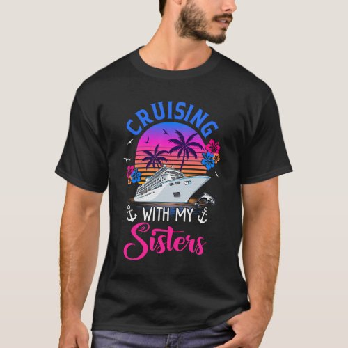 Cute Cruising With My Sisters Women Girls Cruise L T_Shirt