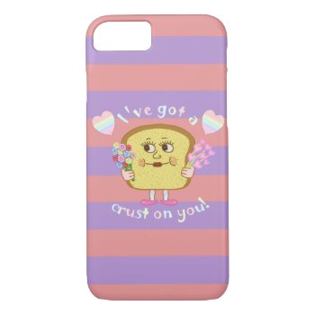 Cute Crust On You Valentine's Day Bread Pun Iphone 8/7 Case by HaHaHolidays at Zazzle