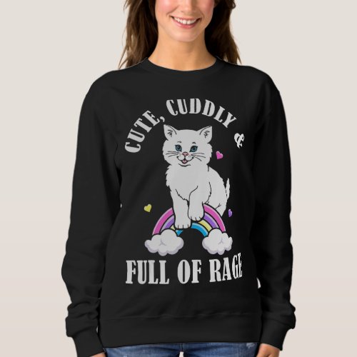 Cute Cuddly And Full Of Rage Cat Rainbow Sweatshirt