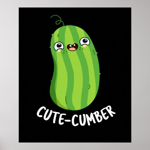 Cute_cumber Cute Cucumber Pun Dark BG Poster