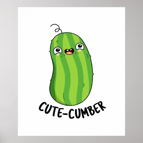 Cute_cumber Cute Cucumber Pun Poster