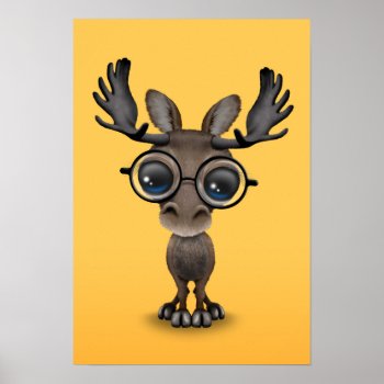 Cute Curious Moose Nerd Wearing Glasses On Yellow Poster by crazycreatures at Zazzle