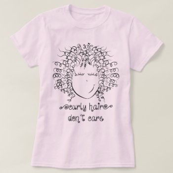 Cute Curly Hair Don't Care T-shirt by UTeezSF at Zazzle