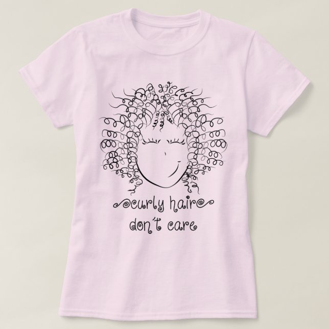 CUTE Curly Hair Don't Care T-Shirt (Design Front)