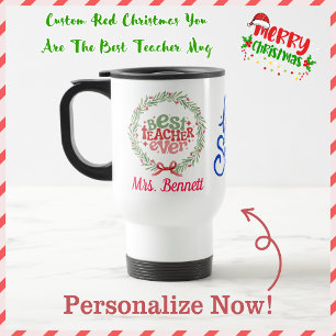 Cute Custom Christmas Best Teacher Ever Gift Travel Mug