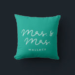 Cute custom Mrs and Mrs Throw Pillow<br><div class="desc">Mrs and Mrs couple pillows,  customizable with your own name and your favorite colors.</div>