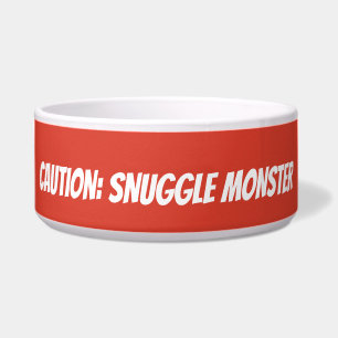 Cute Custom Pet Bowl – “Caution: Snuggle Monster”