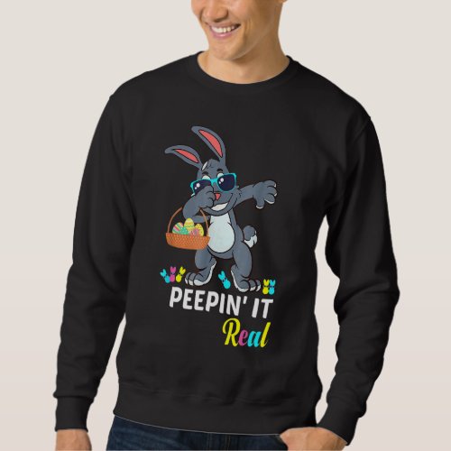 Cute Dabbing Peepin It Real My First Easter Bunny  Sweatshirt