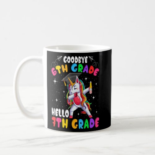 Cute Dabbing Unicorn Goodbye 6th Grade Hello 7th G Coffee Mug