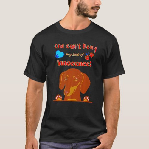 Cute Dachshund Funny Wiener Dog My Look Of Innocen T_Shirt