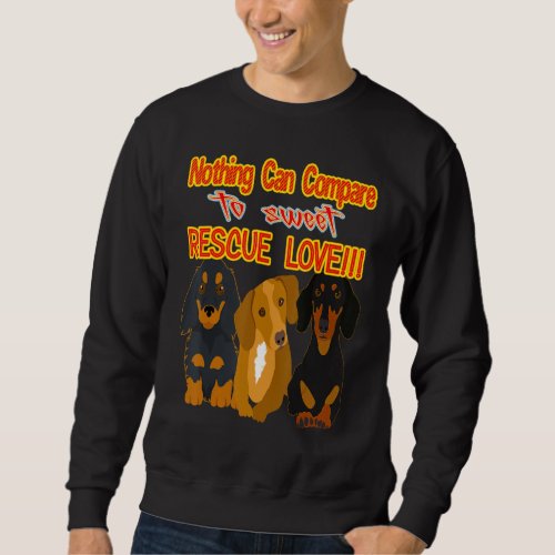 Cute Dachshund Funny Wiener Dog Sweet Rescue Love  Sweatshirt