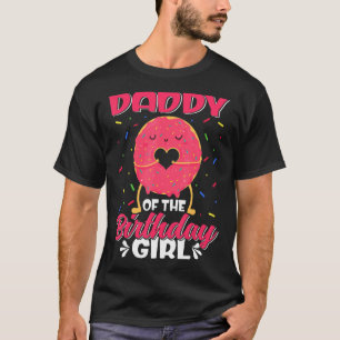 Cute Daddy Of The Birthday Girl Sweet Donut Family T-Shirt