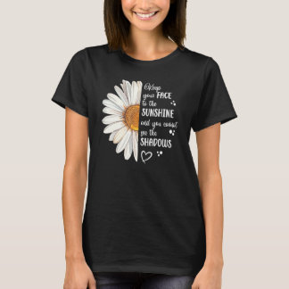 Cute Daisy Keep Your Face to the Sunshine Motivati T-Shirt
