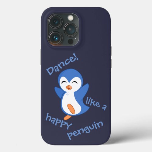 Cute Dance Like a Happy Penguin Blue iPhone 13 Pro Case
