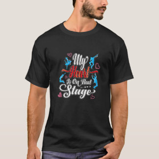 Cute Dance Mom My Heart Is On That Stage Theatre D T-Shirt