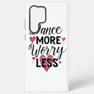 Cute Dance More Worry Less Pink Hearts Samsung Galaxy S22 Ultra Case