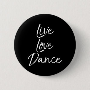 Cute Dancer Gift For Girls Dancing Quote Live Love Button