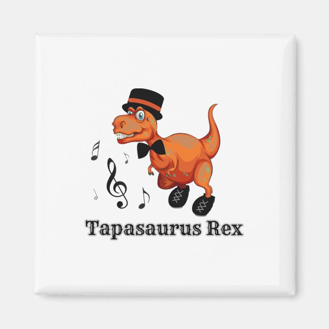 Cute Dancing Dinosaur Tap Dance Gift - Tapasaurus  Magnet (Front)