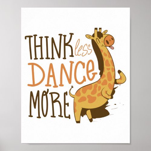 Cute Dancing Giraffe Think Less Dance More Poster