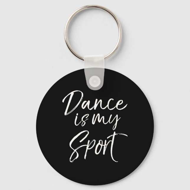 Cute Dancing Quote For Dancers Funny Gift Dance Is Keychain (Front)
