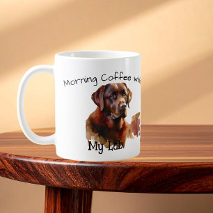 Cute Dark Brown Morning Coffee with My Labrador Mug