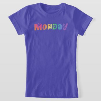 Cute Day Of The Week Monday T-shirt by trendyteeshirts at Zazzle