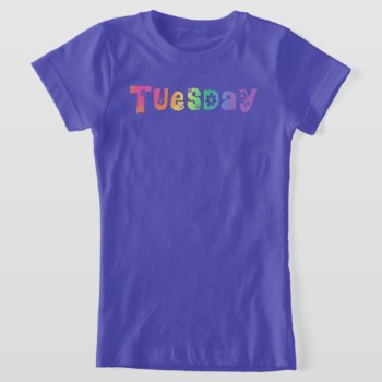 Cute Day Of The Week Tuesday T-shirt by trendyteeshirts at Zazzle