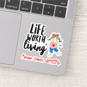 Cute DBT Linehan Life Worth Living   BPD Therapist Sticker