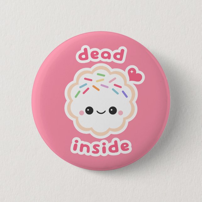 Cute Dead Inside Cookie Button (Front)