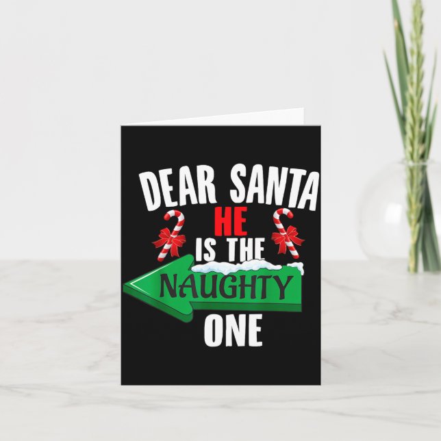 Cute Dear Santa He Is The Naughty One Couple Chris Card (Front)