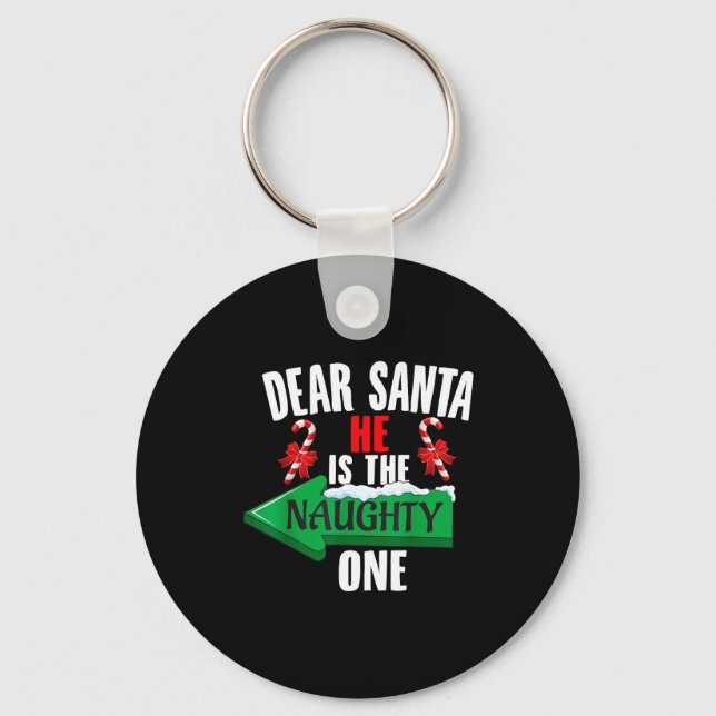 Cute Dear Santa He Is The Naughty One Couple Chris Keychain (Front)