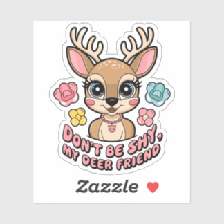 Cute Deer Puns Don't Be Shy My Deer Friend Sticker