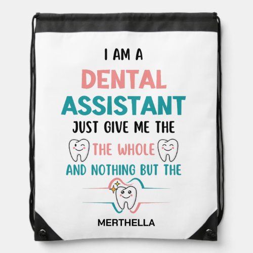 Cute DENTAL ASSISTANT The Whole Tooth Personalized Drawstring Bag