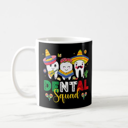 Cute Dental Squad Dentist Cinco De Mayo Mexican Fi Coffee Mug