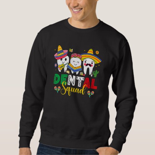 Cute Dental Squad Dentist Cinco De Mayo Mexican Fi Sweatshirt