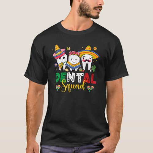 Cute Dental Squad Dentist Cinco De Mayo Mexican Fi T_Shirt