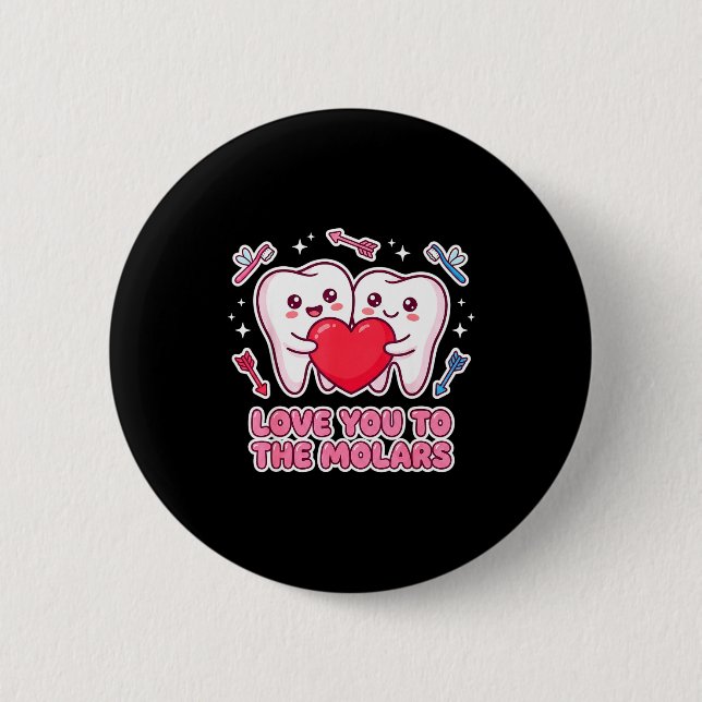 Cute Dentist Valentine Love You To The Molars Teet Button (Front)