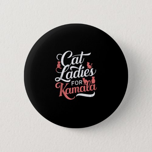 Cute Design _ Cat Ladies for Kamala with Cat  Button